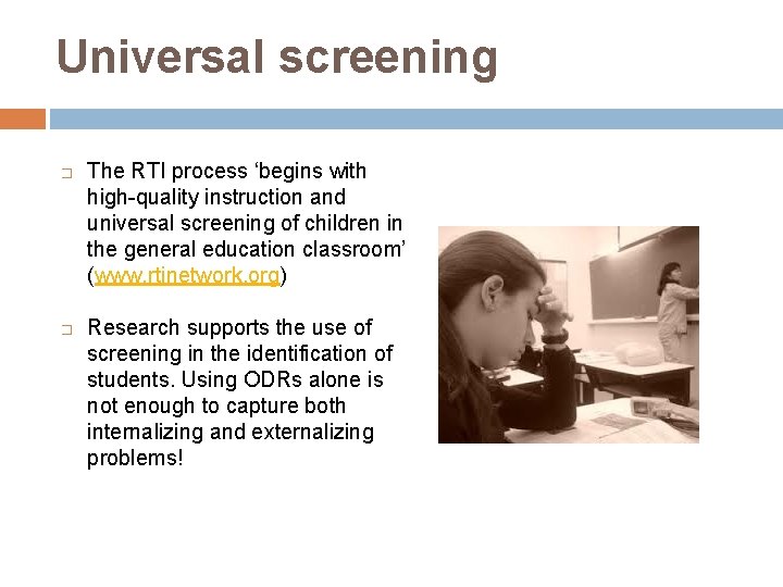 Universal screening � � The RTI process ‘begins with high-quality instruction and universal screening