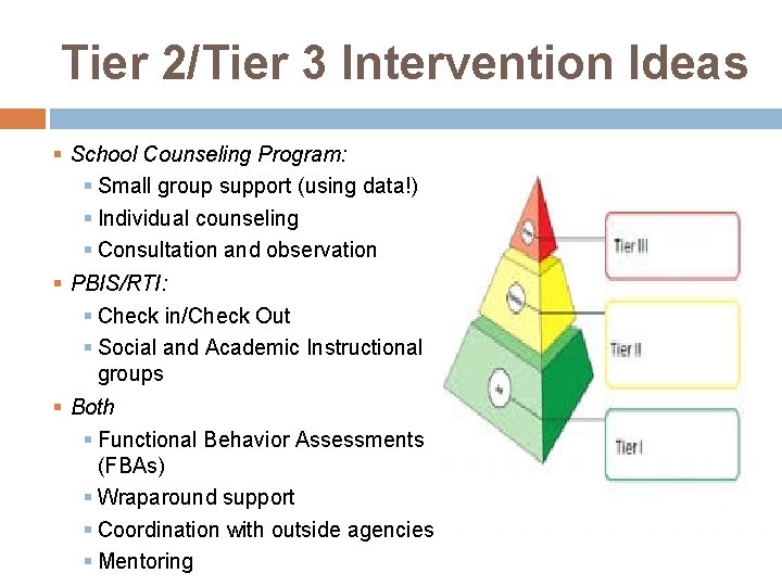 Tier 2/Tier 3 Intervention Ideas § School Counseling Program: § Small group support (using