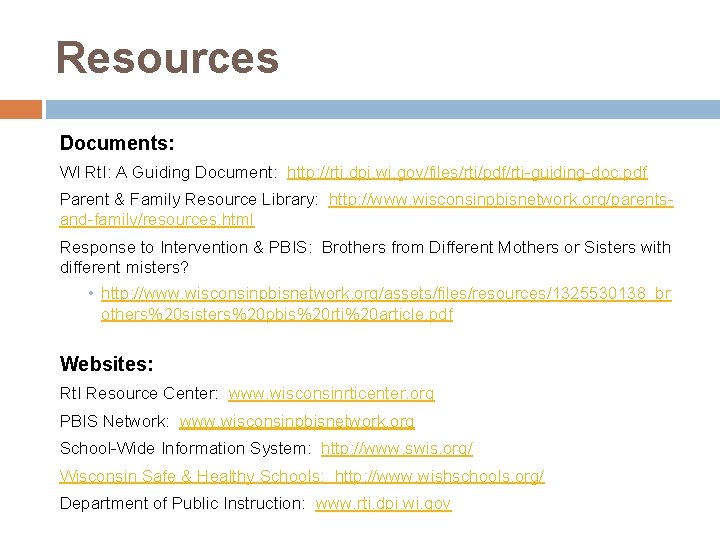 Resources Documents: WI Rt. I: A Guiding Document: http: //rti. dpi. wi. gov/files/rti/pdf/rti-guiding-doc. pdf