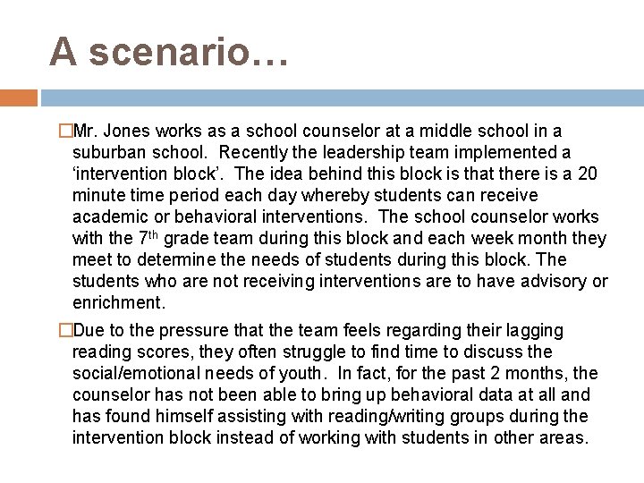 A scenario… �Mr. Jones works as a school counselor at a middle school in