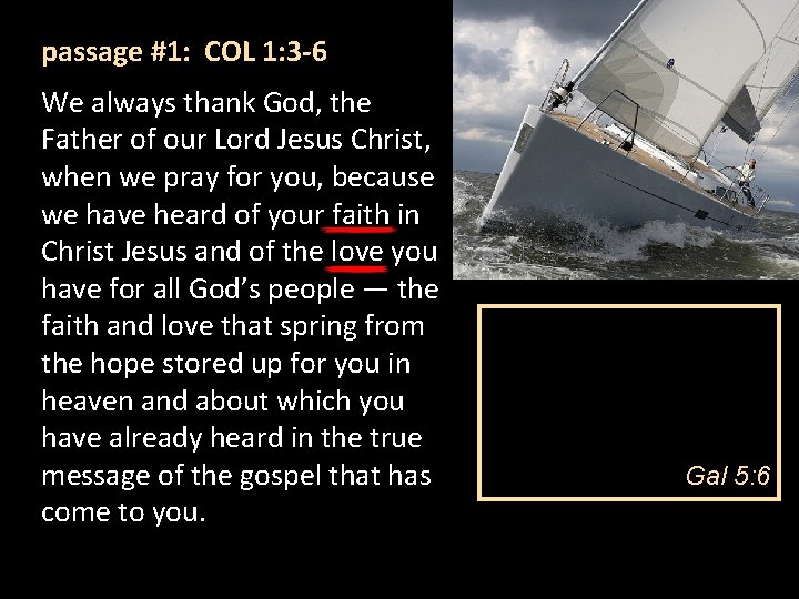 passage #1: COL 1: 3 -6 We always thank God, the Father of our