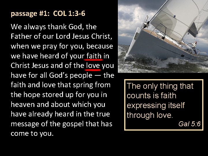 passage #1: COL 1: 3 -6 We always thank God, the Father of our