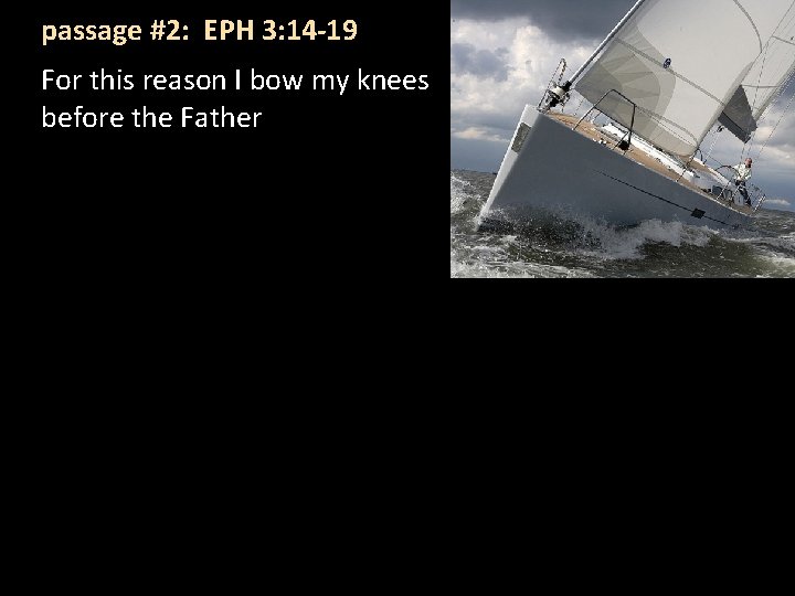 passage #2: EPH 3: 14 -19 For this reason I bow my knees before