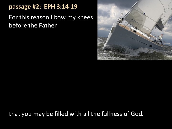 passage #2: EPH 3: 14 -19 For this reason I bow my knees before