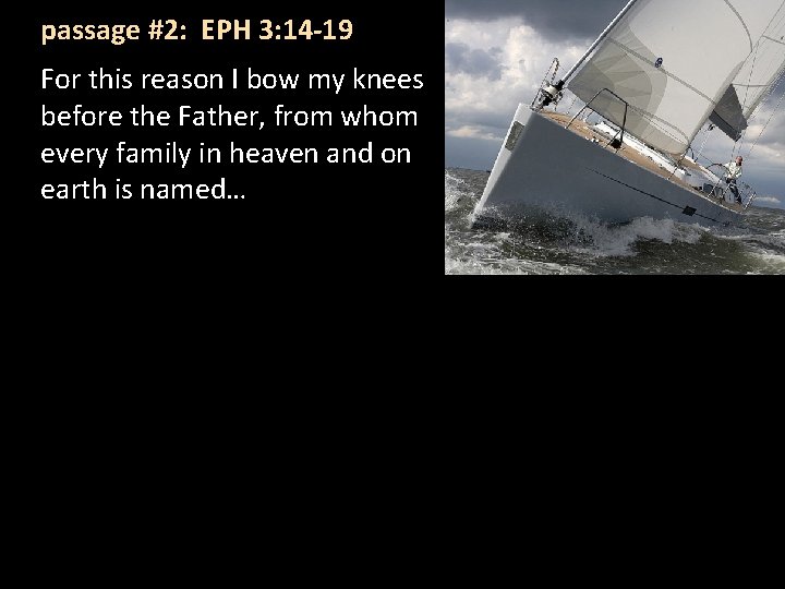 passage #2: EPH 3: 14 -19 For this reason I bow my knees before passage #2: EPH 3: 14 -19 For this reason I bow my knees before