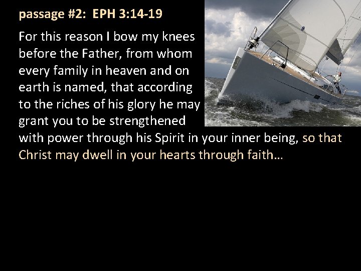 passage #2: EPH 3: 14 -19 For this reason I bow my knees before