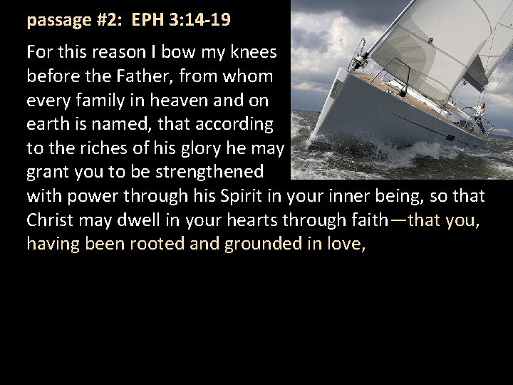 passage #2: EPH 3: 14 -19 For this reason I bow my knees before