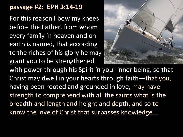 passage #2: EPH 3: 14 -19 For this reason I bow my knees before
