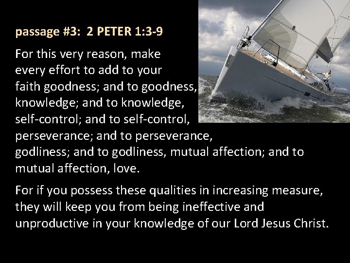 passage #3: 2 PETER 1: 3 -9 For this very reason, make every effort