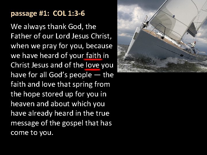 passage #1: COL 1: 3 -6 We always thank God, the Father of our