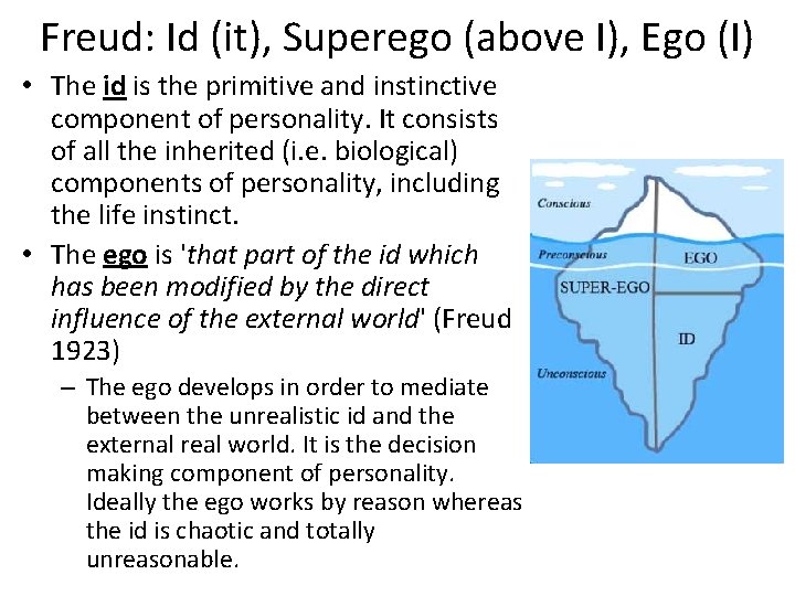 Freud: Id (it), Superego (above I), Ego (I) • The id is the primitive