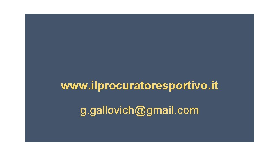 www. ilprocuratoresportivo. it g. gallovich@gmail. com 