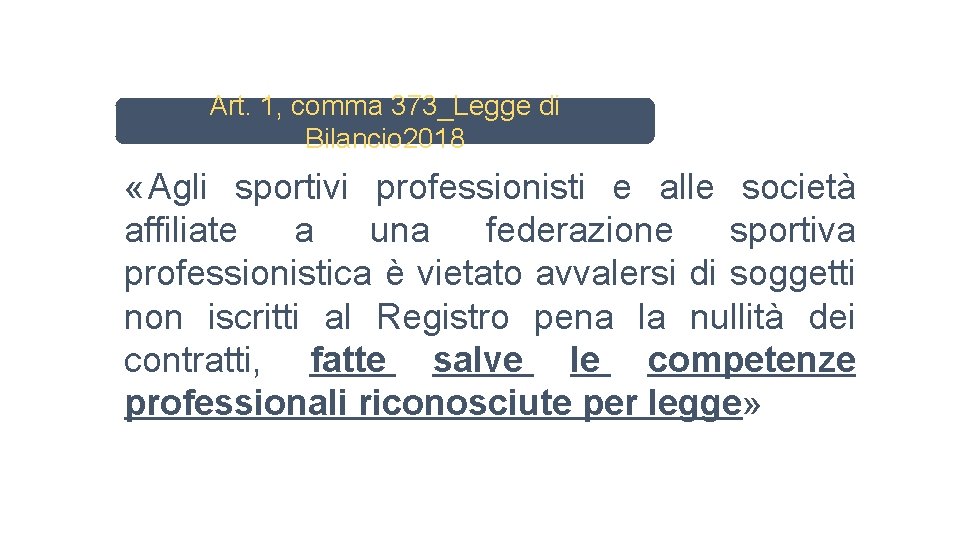 Art. 1, comma 373_Legge di Bilancio 2018 « Agli sportivi professionisti e alle società