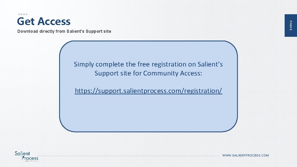 PAGE 9 Get Access Download directly from Salient’s Support site Simply complete the free