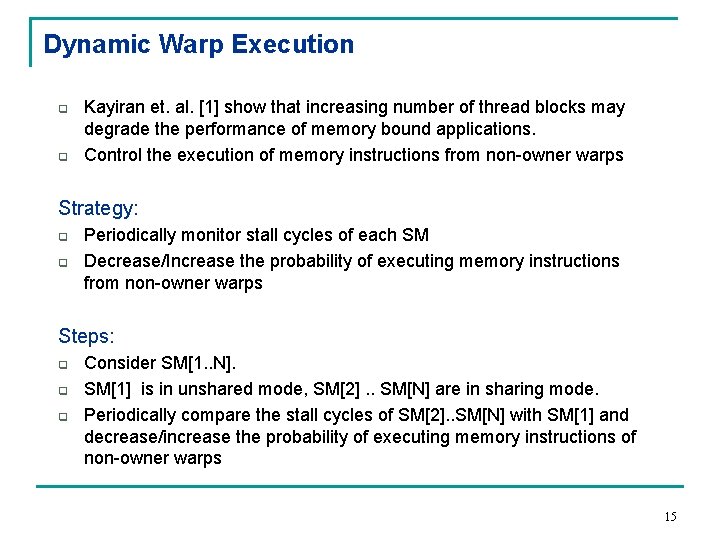Dynamic Warp Execution q q Kayiran et. al. [1] show that increasing number of