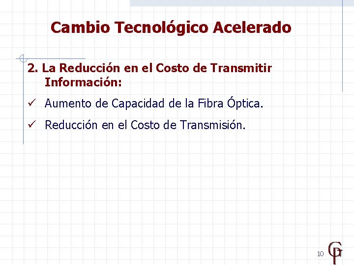 Cambio Tecnológico Acelerado 2. La Reducción en el Costo de Transmitir Información: ü Aumento