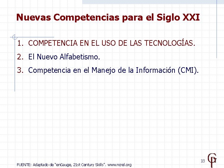 Nuevas Competencias para el Siglo XXI 1. COMPETENCIA EN EL USO DE LAS TECNOLOGÍAS.