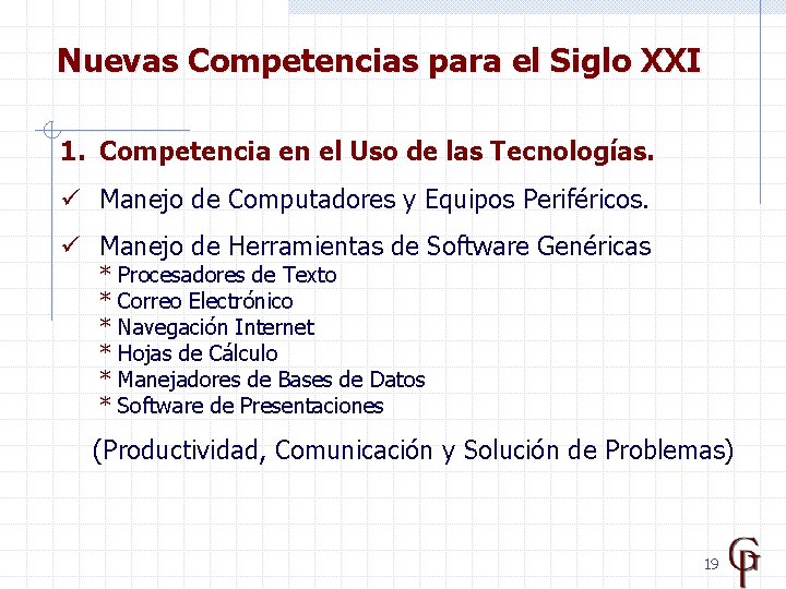 Nuevas Competencias para el Siglo XXI 1. Competencia en el Uso de las Tecnologías.