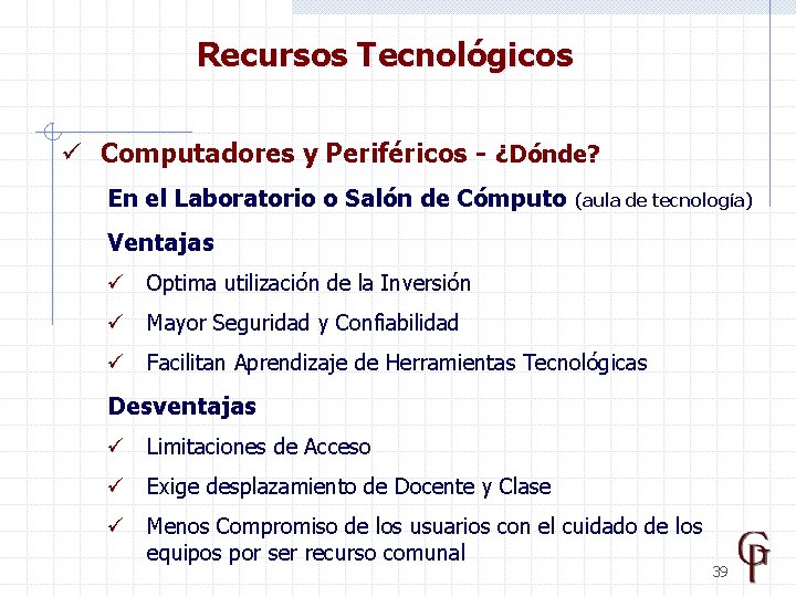 Recursos Tecnológicos ü Computadores y Periféricos - ¿Dónde? En el Laboratorio o Salón de