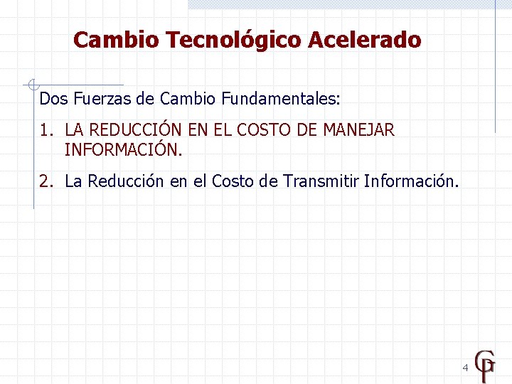 Cambio Tecnológico Acelerado Dos Fuerzas de Cambio Fundamentales: 1. LA REDUCCIÓN EN EL COSTO