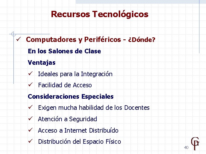 Recursos Tecnológicos ü Computadores y Periféricos - ¿Dónde? En los Salones de Clase Ventajas