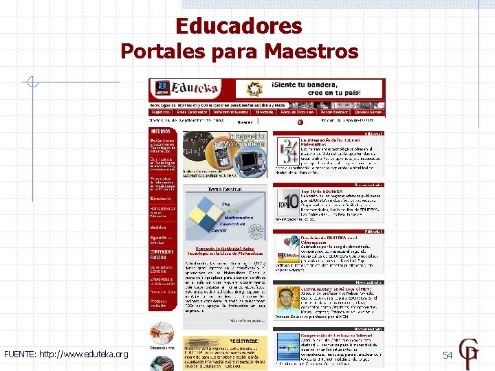 Educadores Portales para Maestros FUENTE: http: //www. eduteka. org 54 
