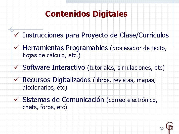 Contenidos Digitales ü Instrucciones para Proyecto de Clase/Currículos ü Herramientas Programables (procesador de texto,