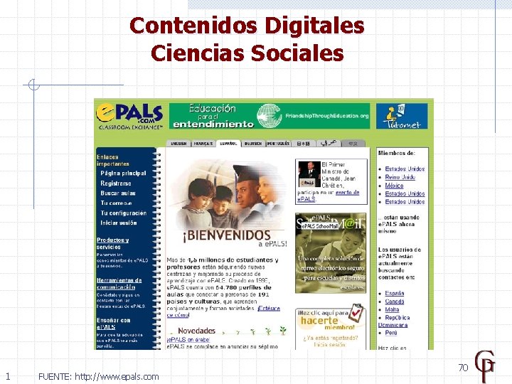 Contenidos Digitales Ciencias Sociales 1 FUENTE: http: //www. epals. com 70 