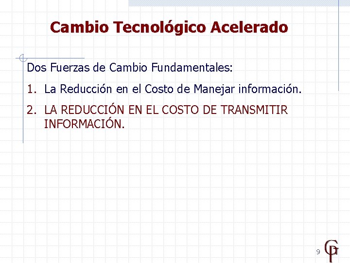 Cambio Tecnológico Acelerado Dos Fuerzas de Cambio Fundamentales: 1. La Reducción en el Costo