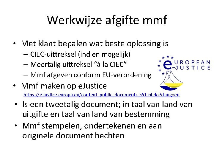 Werkwijze afgifte mmf • Met klant bepalen wat beste oplossing is – CIEC-uittreksel (indien