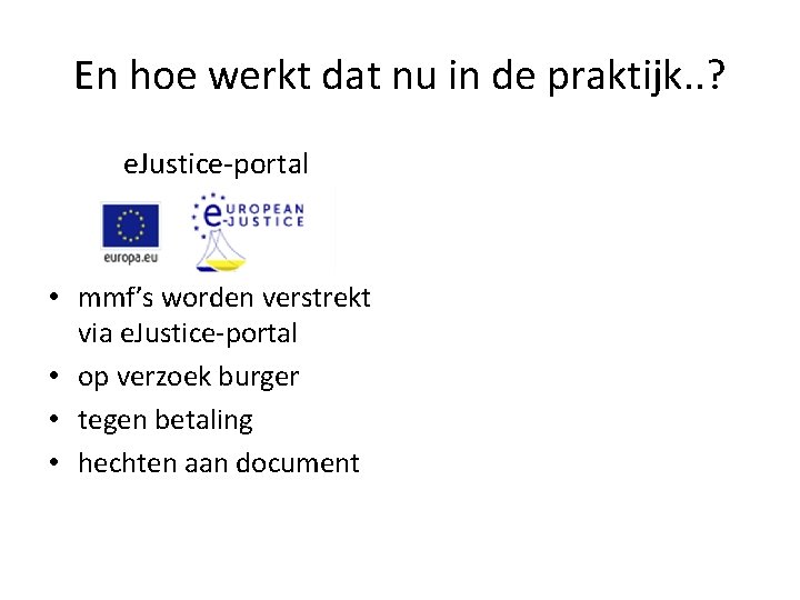 En hoe werkt dat nu in de praktijk. . ? e. Justice-portal • mmf’s