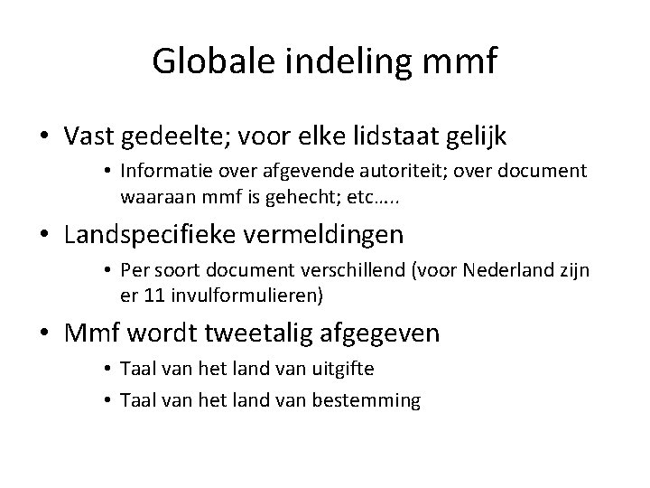 Globale indeling mmf • Vast gedeelte; voor elke lidstaat gelijk • Informatie over afgevende