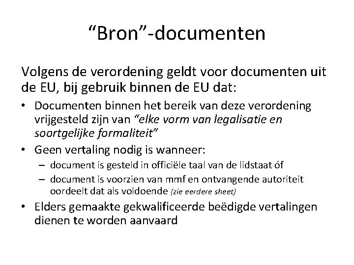 “Bron”-documenten Volgens de verordening geldt voor documenten uit de EU, bij gebruik binnen de