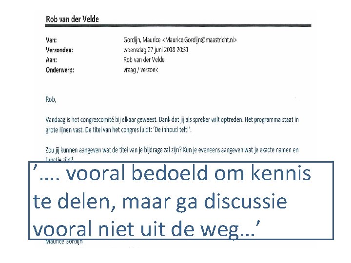 ’…. vooral bedoeld om kennis te delen, maar ga discussie vooral niet uit de