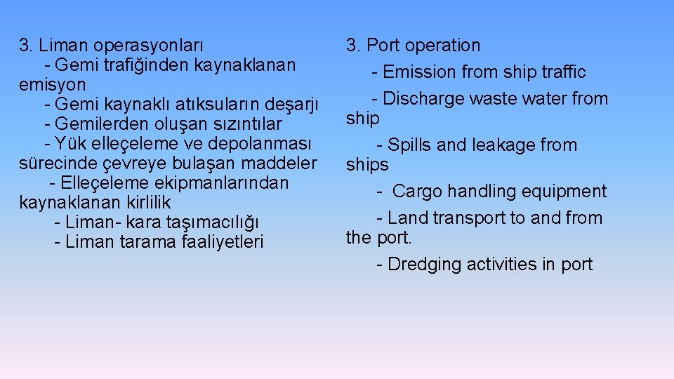 3. Liman operasyonları - Gemi trafiğinden kaynaklanan emisyon - Gemi kaynaklı atıksuların deşarjı -