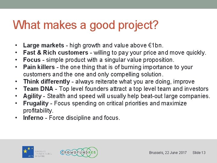 What makes a good project? • • • Large markets - high growth and