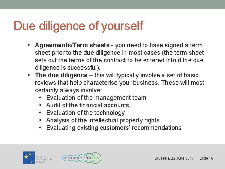 Due diligence of yourself • Agreements/Term sheets - you need to have signed a