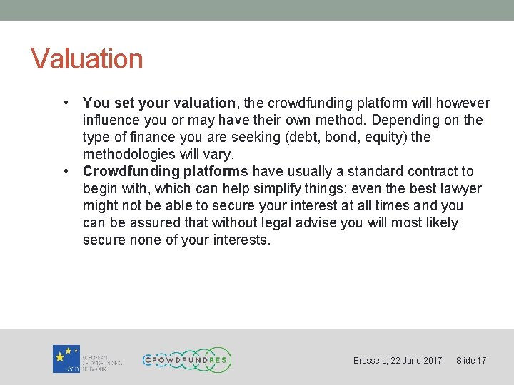 Valuation • You set your valuation, the crowdfunding platform will however influence you or