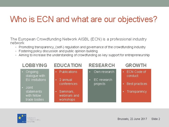 Who is ECN and what are our objectives? The European Crowdfunding Network AISBL (ECN)