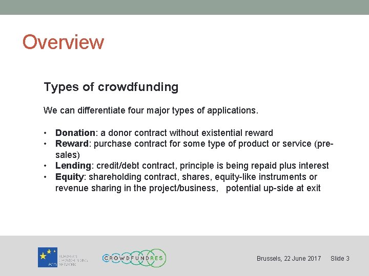 Overview Types of crowdfunding We can differentiate four major types of applications. • Donation: