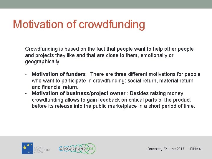 Motivation of crowdfunding Crowdfunding is based on the fact that people want to help