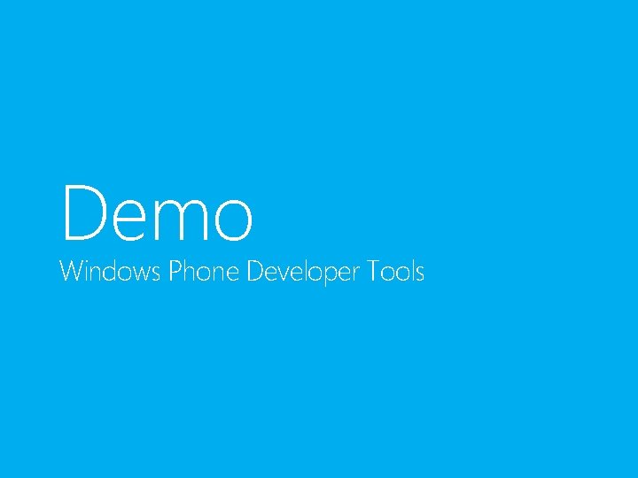 Demo Windows Phone Developer Tools 