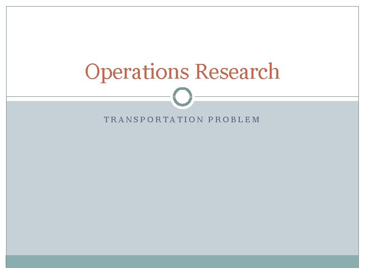 Operations Research TRANSPORTATION PROBLEM 