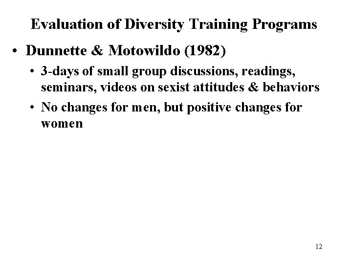 Evaluation of Diversity Training Programs • Dunnette & Motowildo (1982) • 3 -days of
