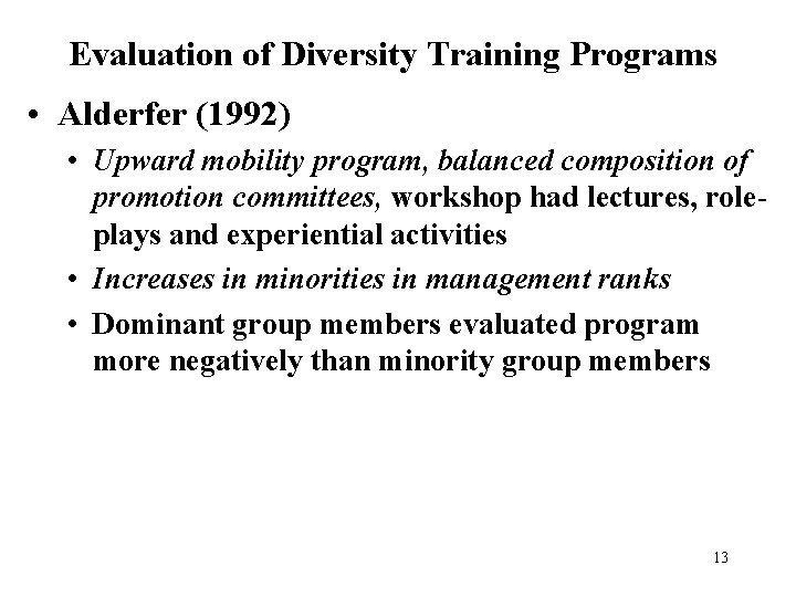 Evaluation of Diversity Training Programs • Alderfer (1992) • Upward mobility program, balanced composition