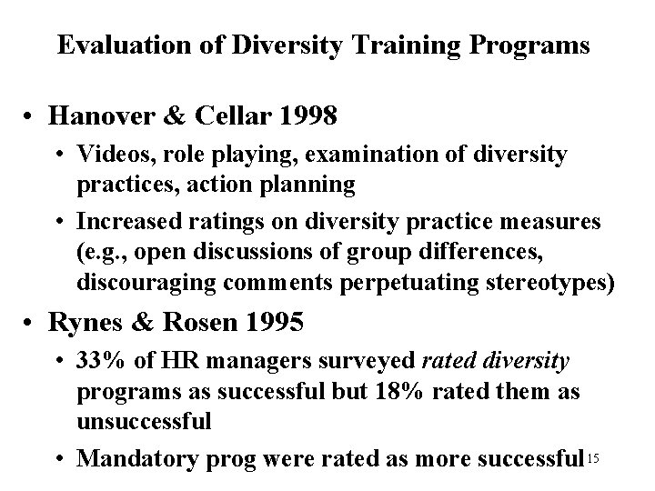 Evaluation of Diversity Training Programs • Hanover & Cellar 1998 • Videos, role playing,