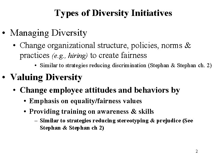 Types of Diversity Initiatives • Managing Diversity • Change organizational structure, policies, norms &