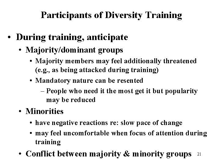 Participants of Diversity Training • During training, anticipate • Majority/dominant groups • Majority members