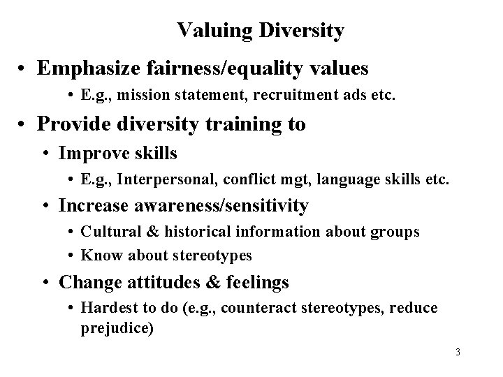 Valuing Diversity • Emphasize fairness/equality values • E. g. , mission statement, recruitment ads
