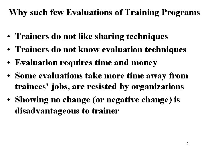 Why such few Evaluations of Training Programs • • Trainers do not like sharing